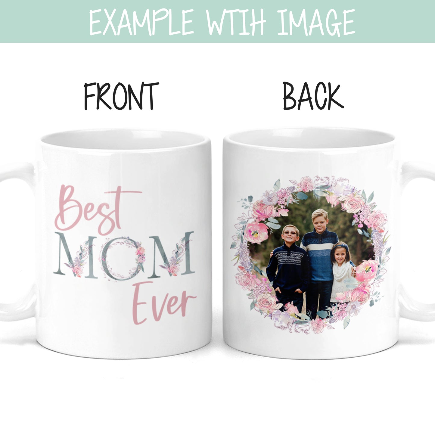 Best Mom Ever Custom Photo Mug - M0546 | S'Berry Boutique